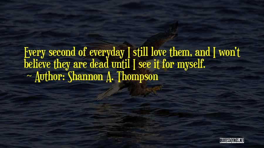 Every Second Of Everyday Quotes By Shannon A. Thompson