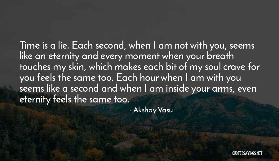 Every Second Quotes By Akshay Vasu