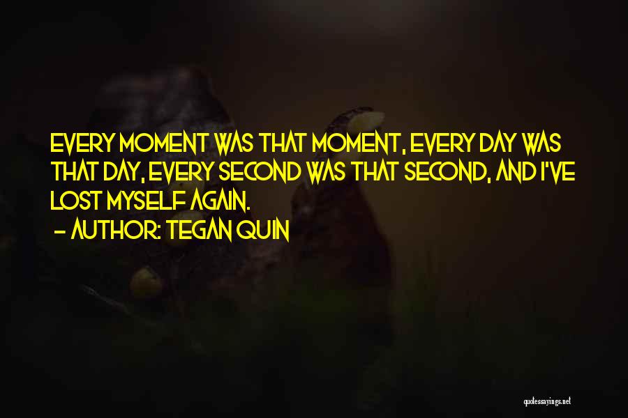 Every Second Quotes By Tegan Quin