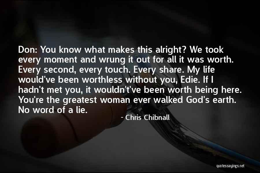 Every Second Without You Quotes By Chris Chibnall Every Second Without You Quotes By Chris Chibnall