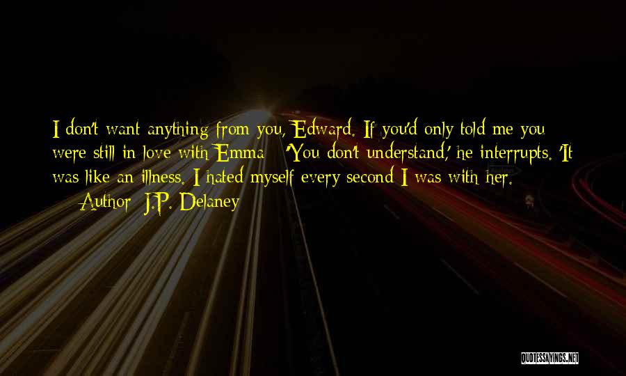 Every Second Without You Quotes By J.P. Delaney