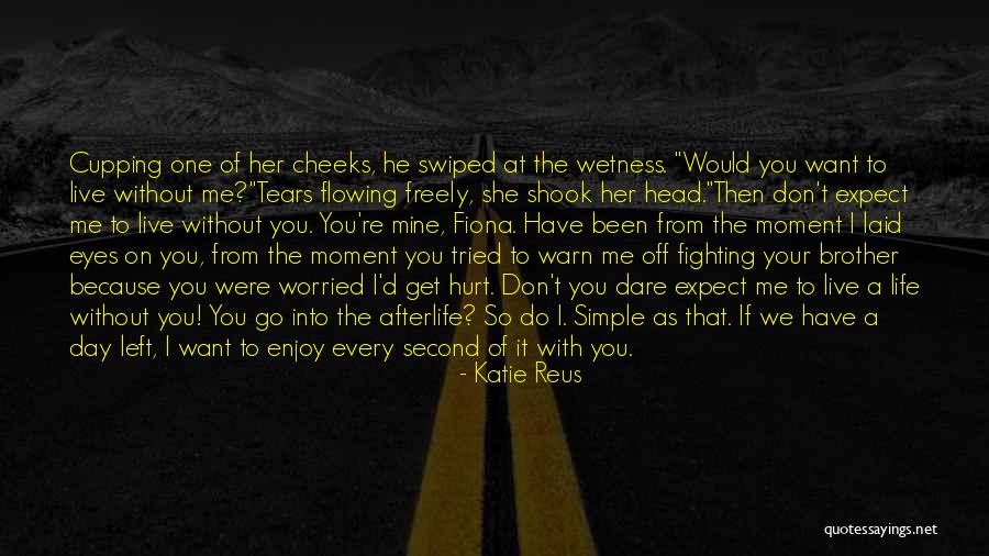 Every Second Without You Quotes By Katie Reus Every Second Without You Quotes By Katie Reus