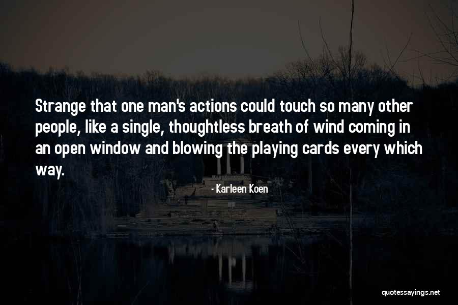 Every Single One Quotes By Karleen Koen Every Single One Quotes By Karleen Koen