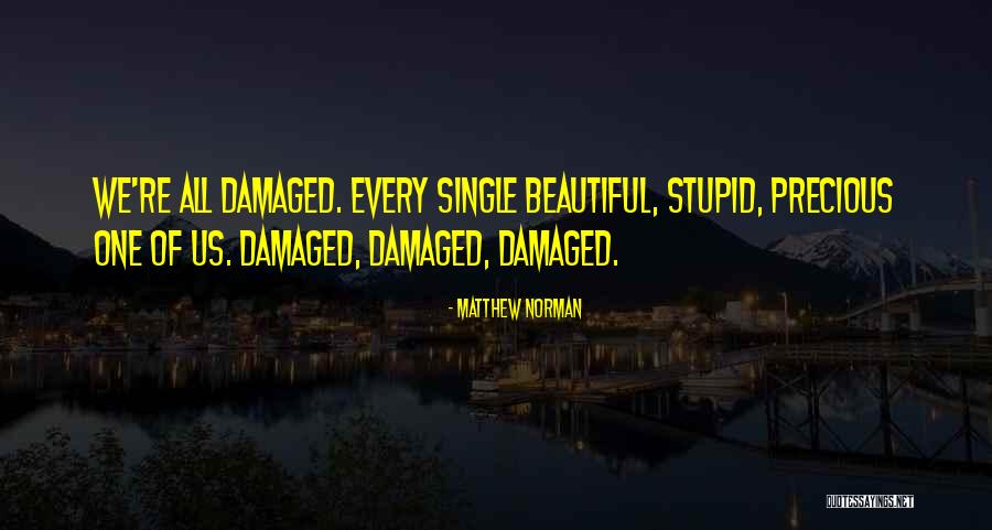 Every Single One Quotes By Matthew Norman Every Single One Quotes By Matthew Norman