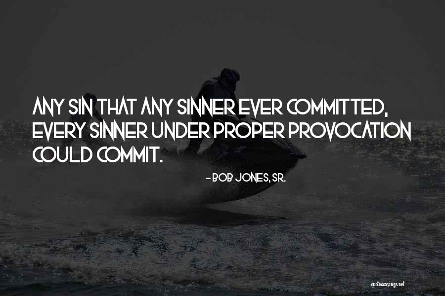 Every Sinner Has A Past Quotes By Bob Jones, Sr.