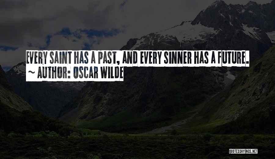 Every Sinner Has A Past Quotes By Oscar Wilde