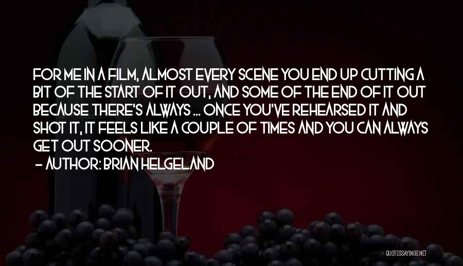 Every Start Has An End Quotes By Brian Helgeland