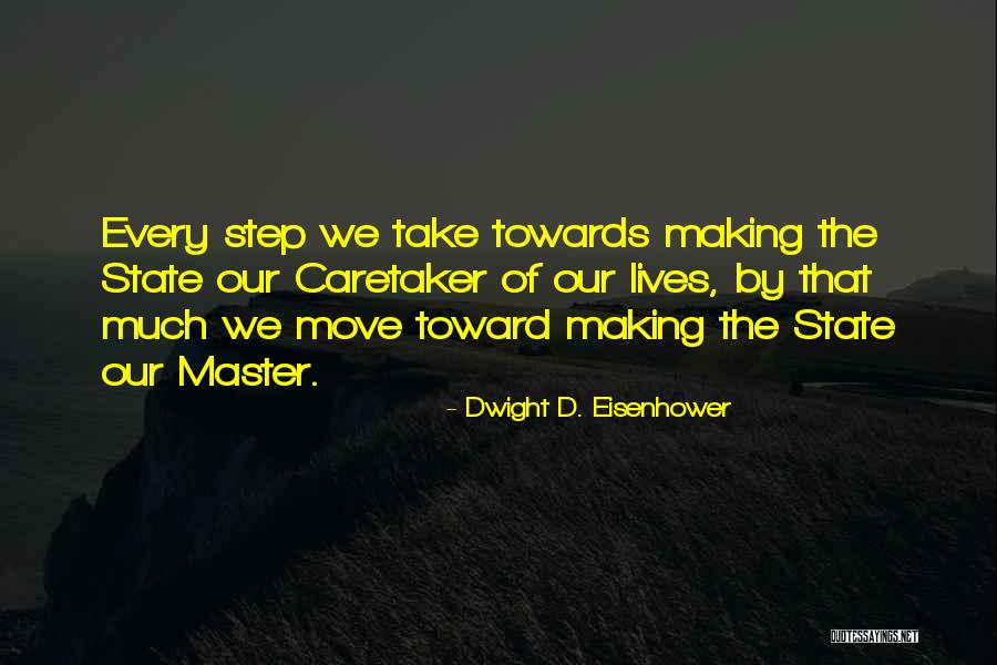 Every Step Take Quotes By Dwight D. Eisenhower Every Step Take Quotes By Dwight D. Eisenhower