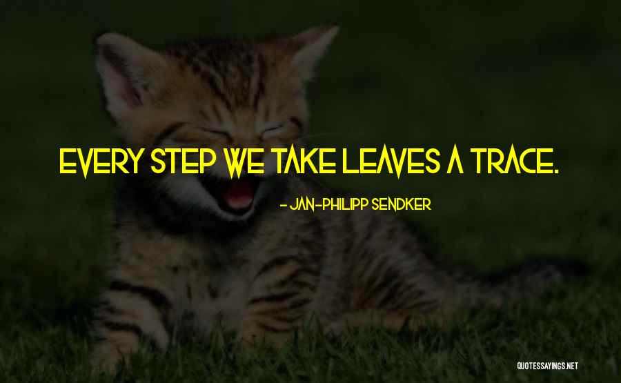 Every Step Take Quotes By Jan-Philipp Sendker Every Step Take Quotes By Jan-Philipp Sendker