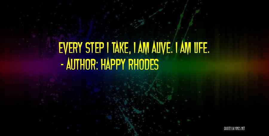 Every Step You Take In Life Quotes By Happy Rhodes