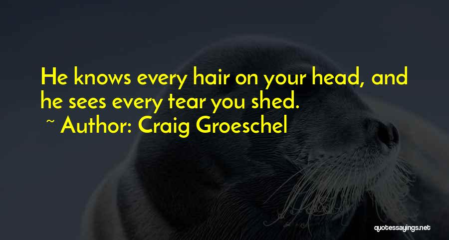 Every Tear Quotes By Craig Groeschel