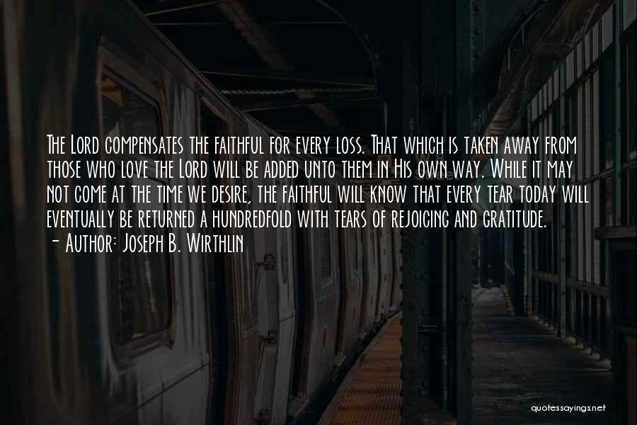 Every Tear Quotes By Joseph B. Wirthlin