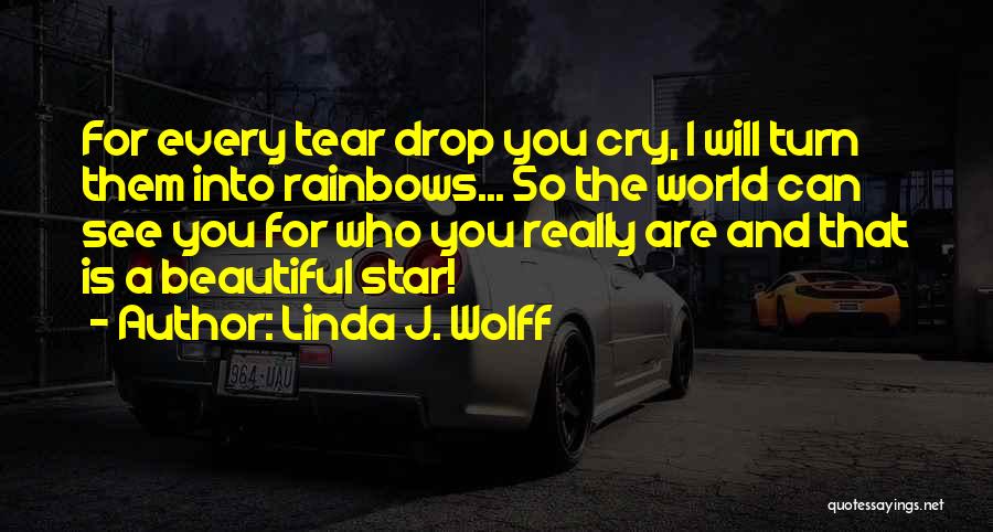 Every Tear Quotes By Linda J. Wolff