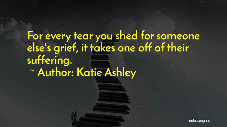 Every Tear Shed Quotes By Katie Ashley