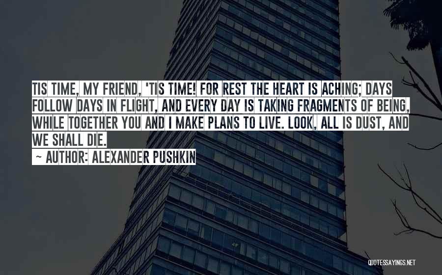 Every Time I Die Quotes By Alexander Pushkin