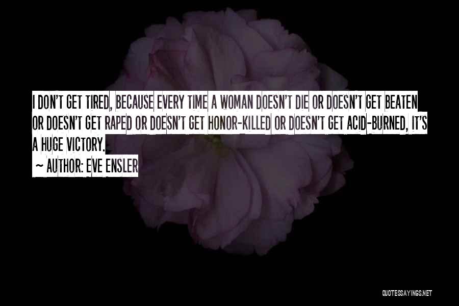 Every Time I Die Quotes By Eve Ensler