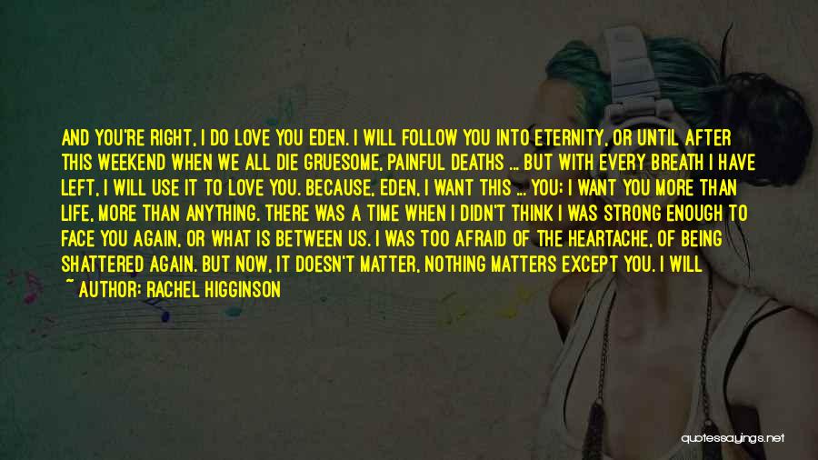 Every Time I Die Quotes By Rachel Higginson