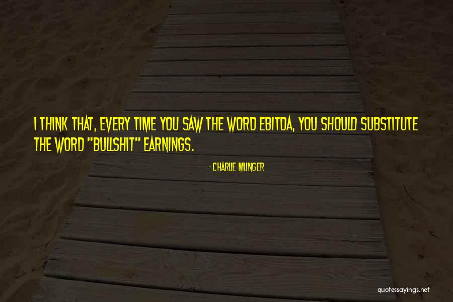 Every Time I Saw You Quotes By Charlie Munger Every Time I Saw You Quotes By Charlie Munger