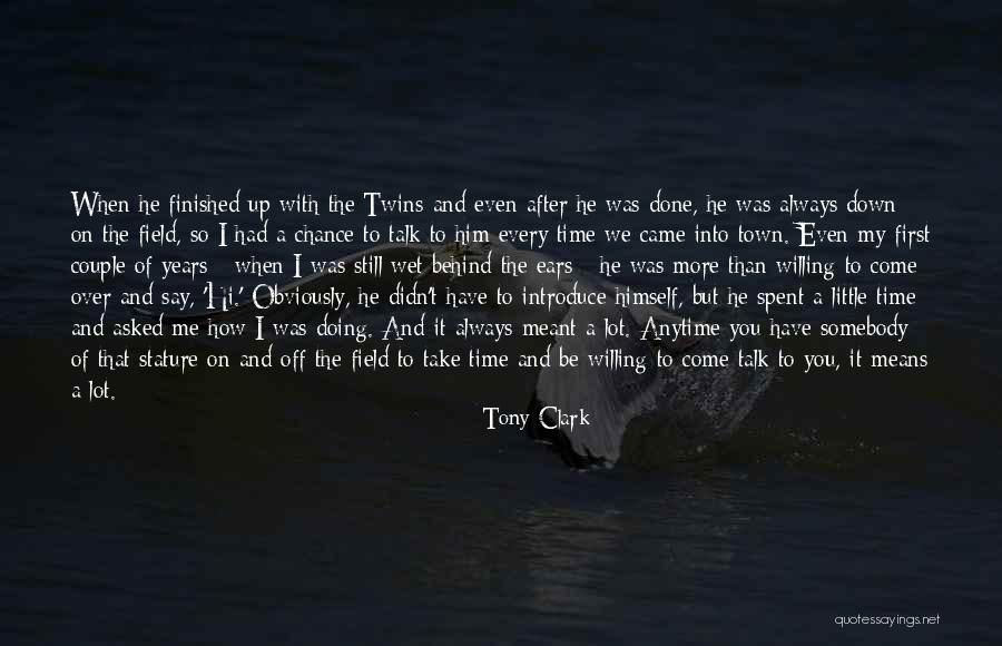 Every Time Spent With You Quotes By Tony Clark Every Time Spent With You Quotes By Tony Clark