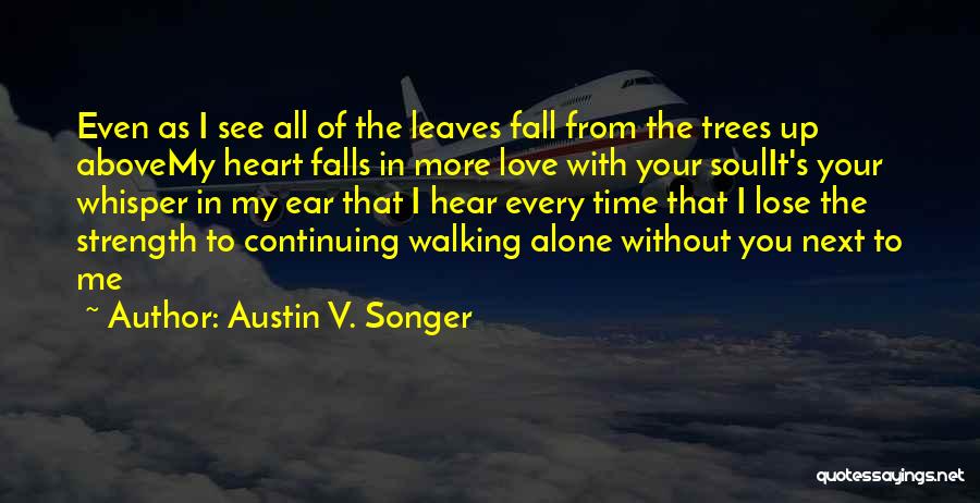 Every Time You Fall Quotes By Austin V. Songer