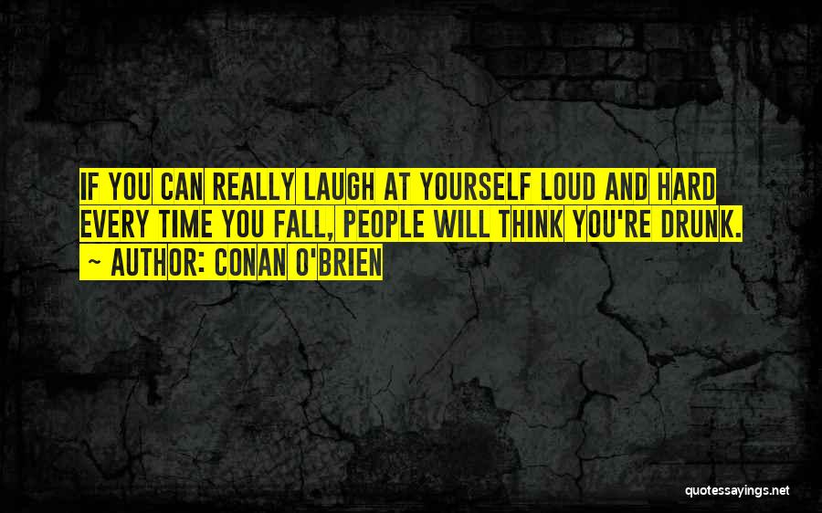 Every Time You Fall Quotes By Conan O'Brien