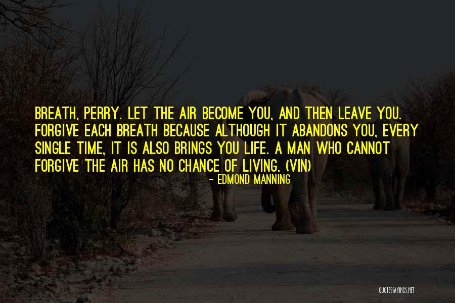 Every Time You Forgive Quotes By Edmond Manning Every Time You Forgive Quotes By Edmond Manning