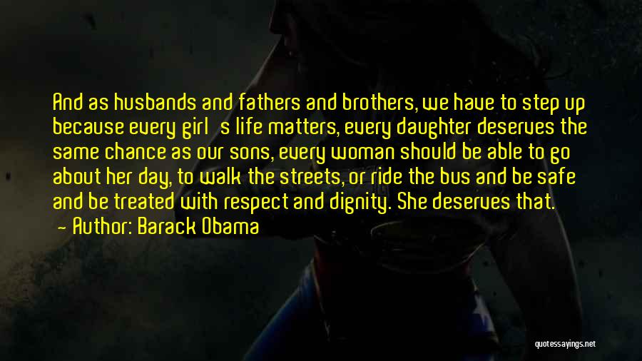 Every Woman Deserves To Be Treated Quotes By Barack Obama