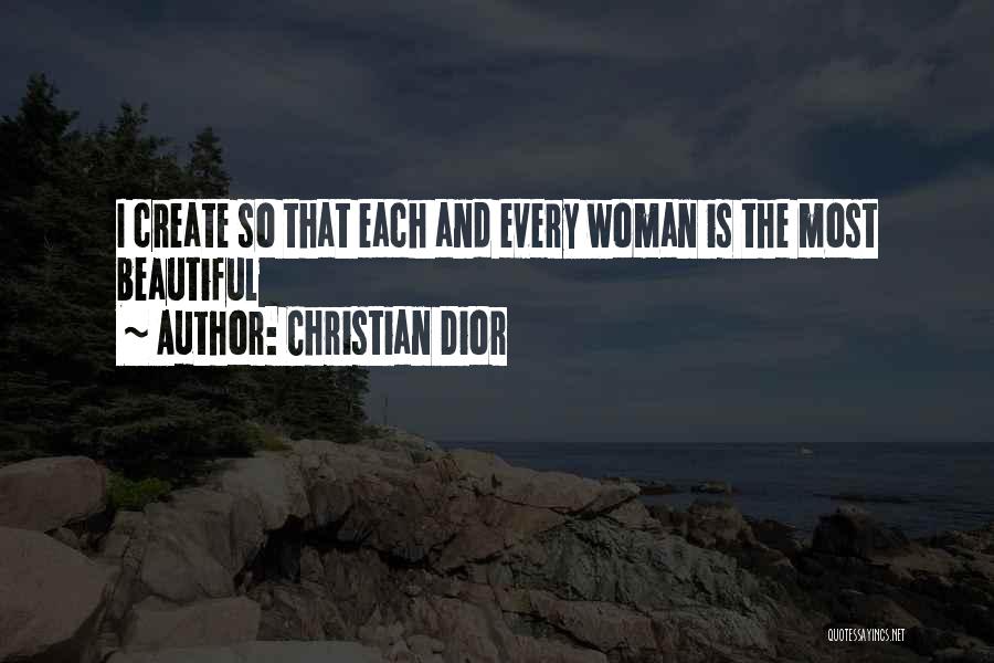 Every Woman Is Beautiful In Her Own Way Quotes By Christian Dior