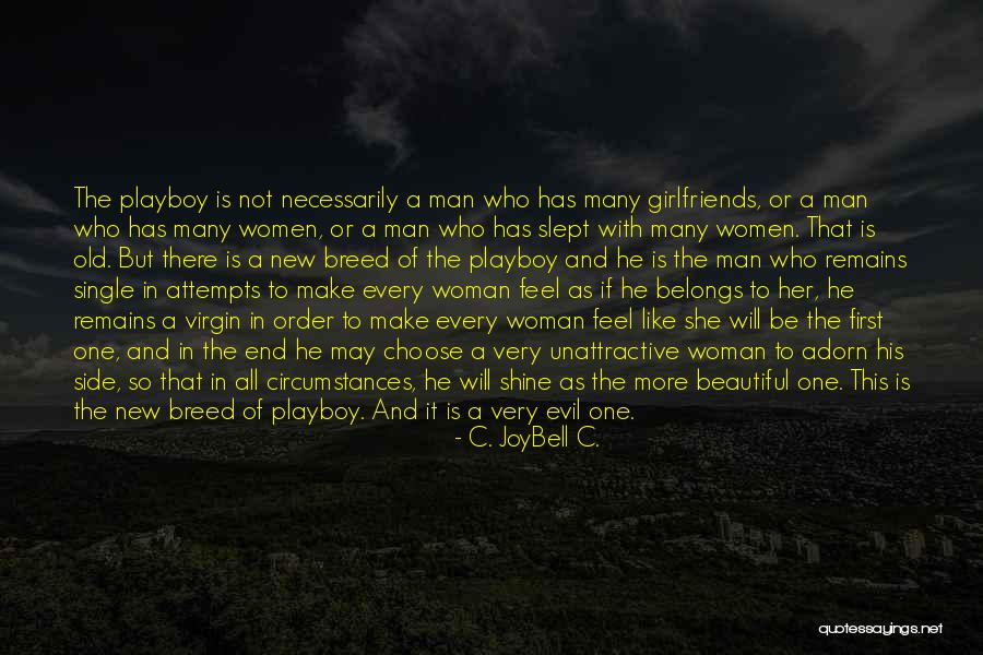 Every Woman Is Beautiful Quotes By C. JoyBell C. Every Woman Is Beautiful Quotes By C. JoyBell C.