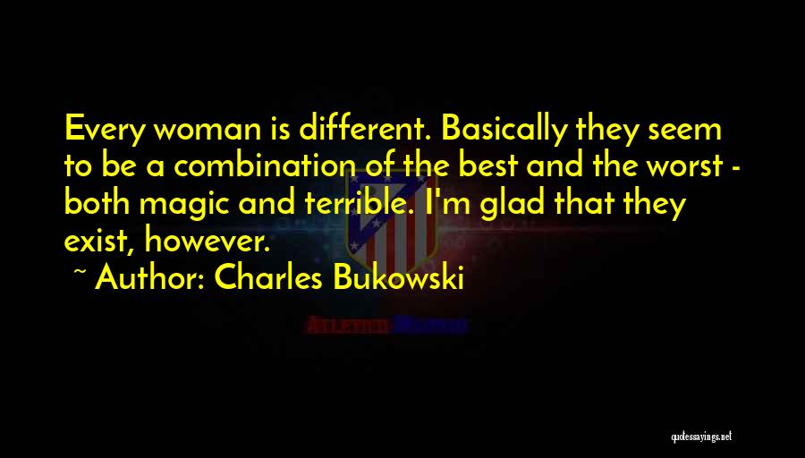 Every Woman Is Different Quotes By Charles Bukowski