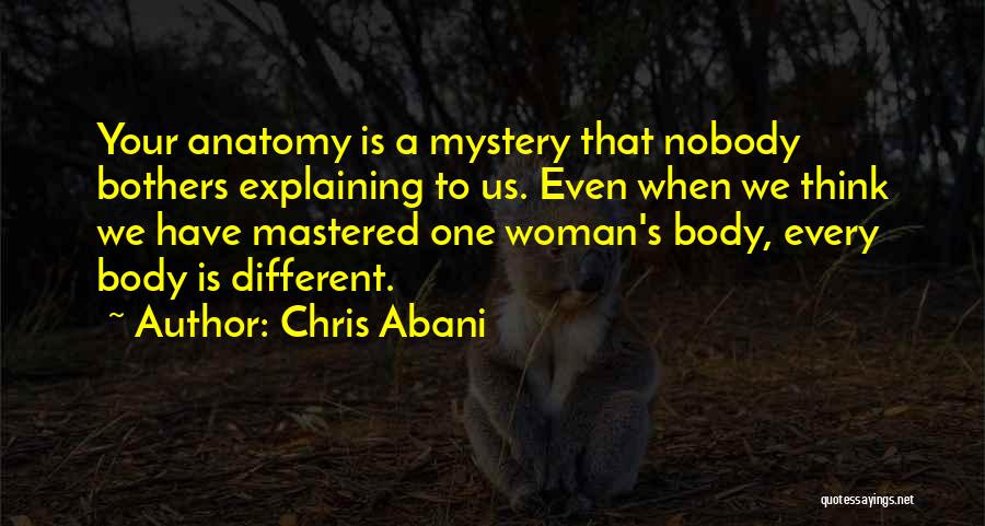 Every Woman Is Different Quotes By Chris Abani