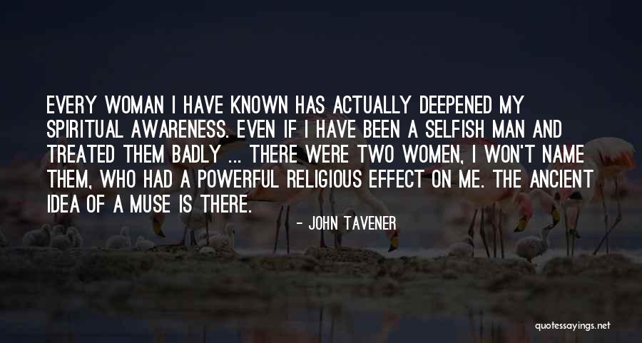 Every Woman Should Be Treated Quotes By John Tavener