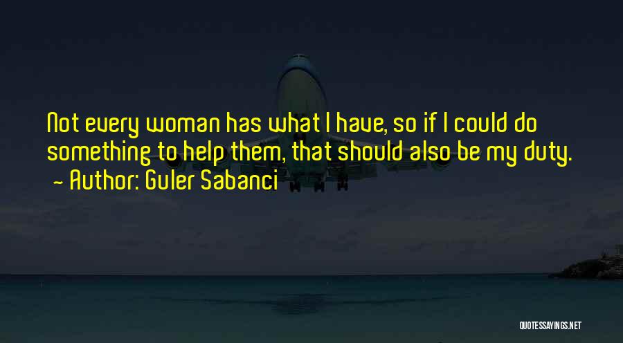 Every Woman Should Have Quotes By Guler Sabanci
