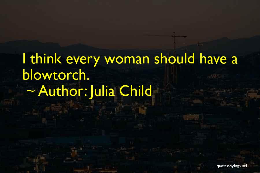 Every Woman Should Have Quotes By Julia Child