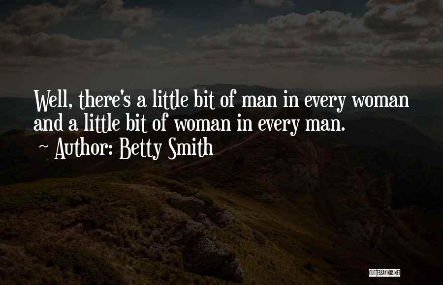 Every Woman Wants A Man Quotes By Betty Smith