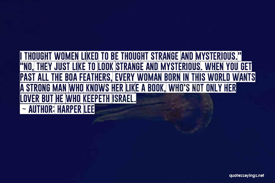 Every Woman Wants A Man Quotes By Harper Lee