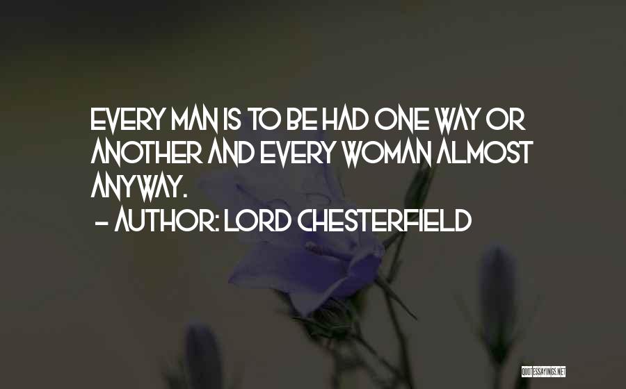 Every Woman Wants A Man Quotes By Lord Chesterfield