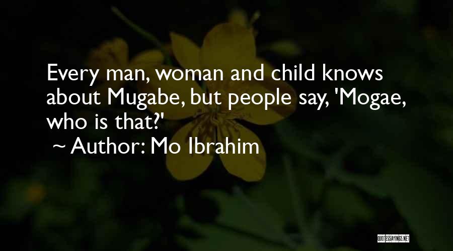 Every Woman Wants A Man Quotes By Mo Ibrahim