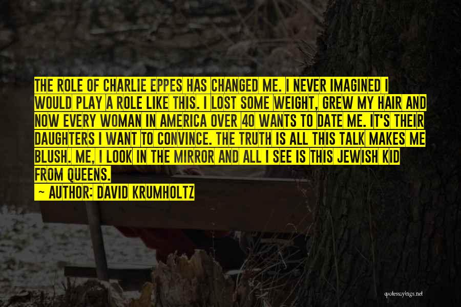 Every Woman Wants Quotes By David Krumholtz