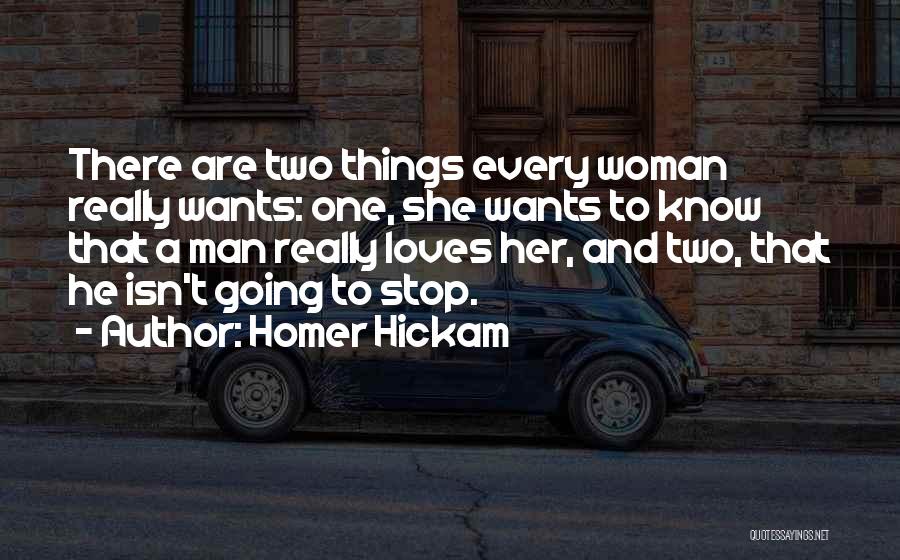 Every Woman Wants Quotes By Homer Hickam