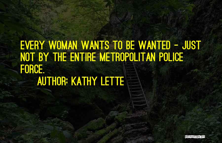 Every Woman Wants Quotes By Kathy Lette