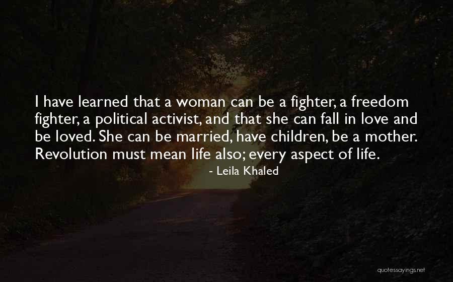 Every Woman Wants To Be Loved Quotes By Leila Khaled