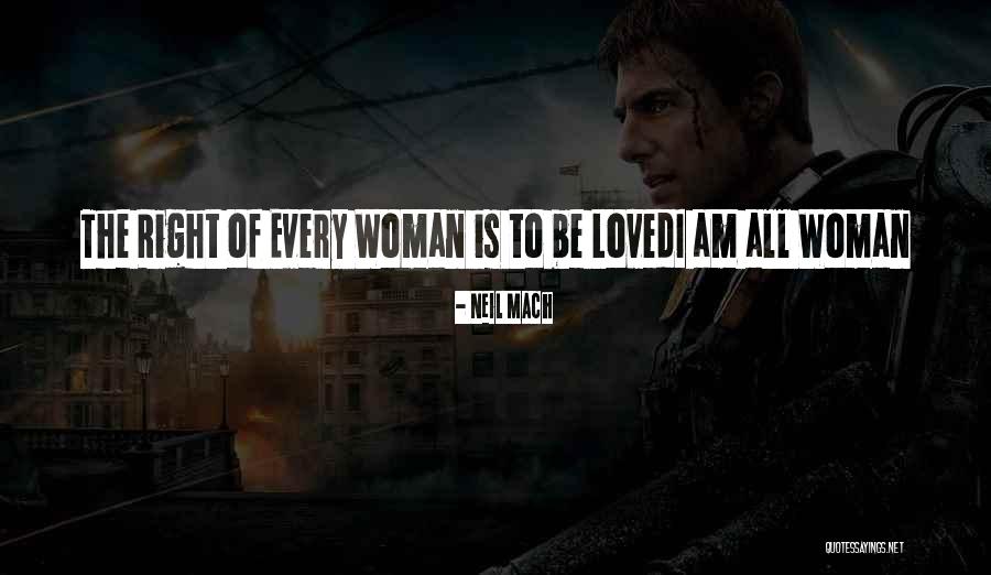 Every Woman Wants To Be Loved Quotes By Neil Mach