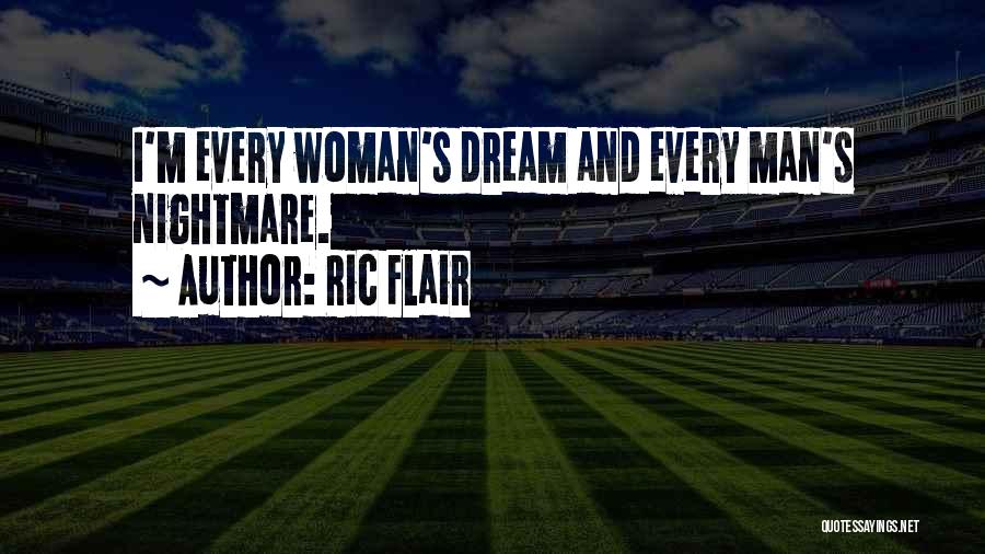 Every Woman's Dream Quotes By Ric Flair