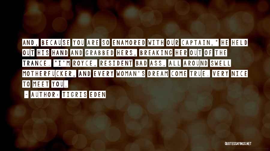 Every Woman's Dream Quotes By Tigris Eden