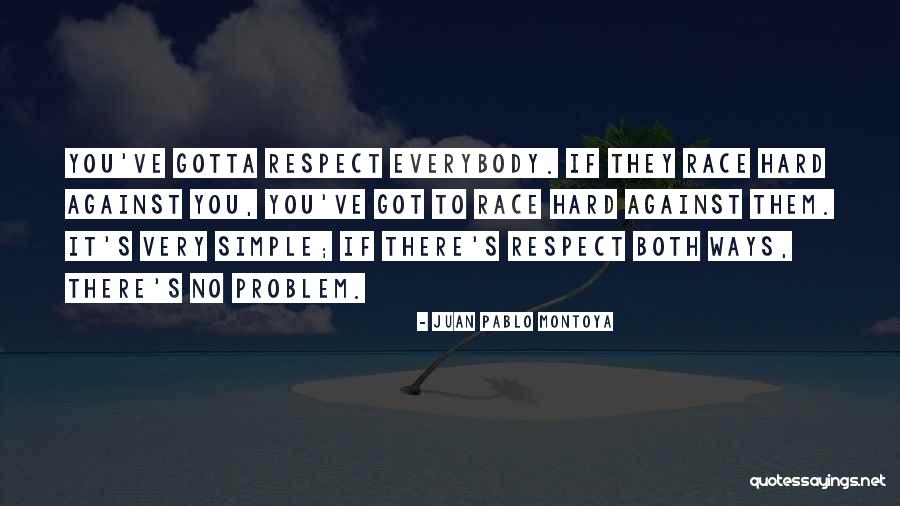 Everybody Against Me Quotes By Juan Pablo Montoya Everybody Against Me Quotes By Juan Pablo Montoya