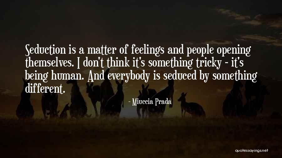 Everybody Being Different Quotes By Miuccia Prada Everybody Being Different Quotes By Miuccia Prada
