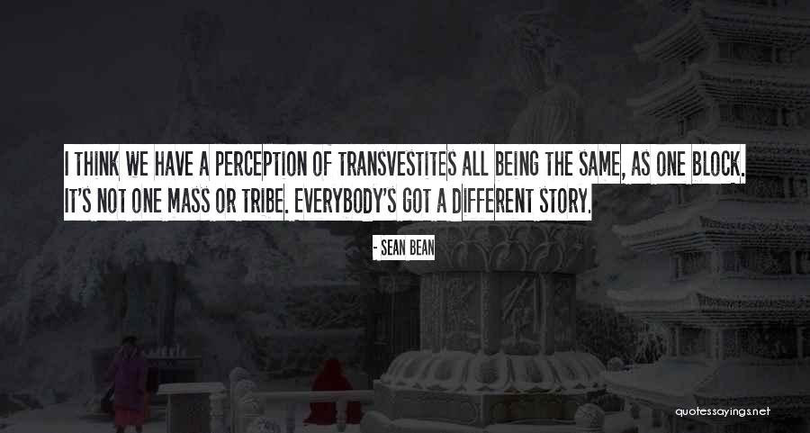 Everybody Being Different Quotes By Sean Bean Everybody Being Different Quotes By Sean Bean
