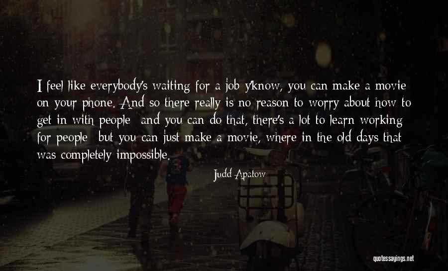 Everybody Can Learn Quotes By Judd Apatow Everybody Can Learn Quotes By Judd Apatow