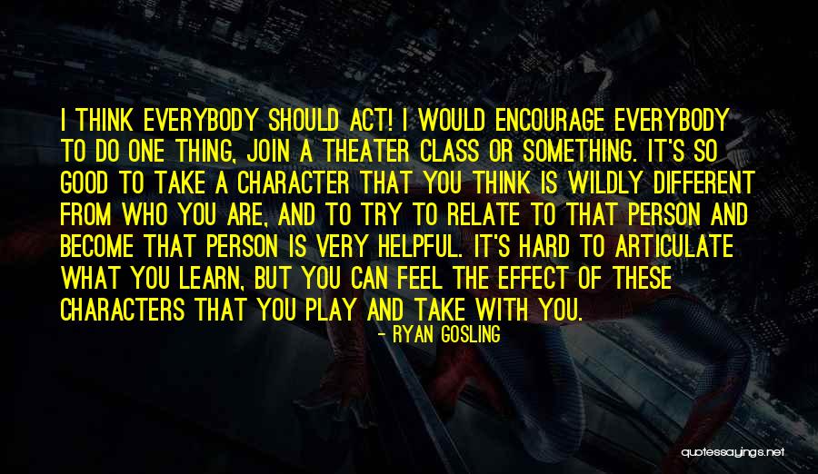Everybody Can Learn Quotes By Ryan Gosling Everybody Can Learn Quotes By Ryan Gosling